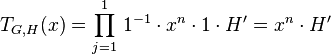 T_{G,H}(x)=\prod_{j=1}^1\,1^{-1}\cdot x^n\cdot 1\cdot H^\prime=x^n\cdot H^\prime