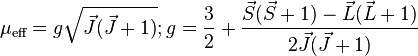 \mu_{\text{eff}}=g \sqrt{\vec{J}(\vec{J}+1)}; g={3 \over 2} +\frac{\vec{S}(\vec{S}+1)-\vec{L}(\vec{L}+1)}{2 \vec{J}(\vec{J}+1)}