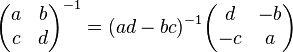 \begin{pmatrix} a & b \\ c & d \end{pmatrix}^{-1}=(ad-bc)^{-1}\begin{pmatrix} d & -b \\ -c & a \end{pmatrix}