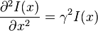 \frac{\partial^2I(x)}{\partial x^2} = \gamma^2 I(x)