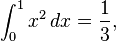 \int _{0}^{1}x^{2}\,dx={\frac {1}{3}},