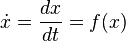  \dot{x} = \frac{dx}{dt} = f(x) \, 