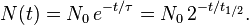 N(t) = N_0\,e^{-t/ \tau} =N_0\,2^{-t/t_{1/2}}. \,\!