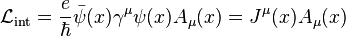 \ \mathcal{L}_\mathrm{int} = \frac{e}{\hbar}\bar\psi(x) \gamma^\mu \psi(x) A_{\mu}(x) = J^{\mu}(x)A_{\mu}(x)