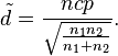 \tilde{d}=\frac{ncp}{\sqrt{\frac{n_1 n_2}{n_1+n_2}}}.