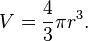 V = \frac{4}{3}\pi r^3.