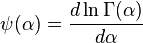 \psi(\alpha) = \frac{d \ln\Gamma(\alpha)}{d\alpha}