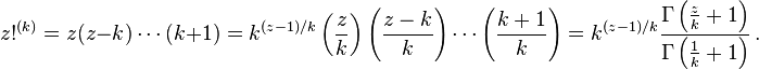 z!^{(k)} = z(z-k)\cdots (k+1)
= k^{(z-1)/k}\left(\frac{z}{k}\right)\left(\frac{z-k}{k}\right)\cdots \left(\frac{k+1}{k}\right)
= k^{(z-1)/k} \frac{\Gamma\left(\frac{z}{k}+1\right)}{\Gamma\left(\frac{1}{k}+1\right)}\,.