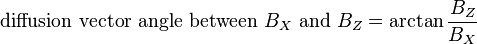  \text{diffusion vector angle between }B_X\text{ and }B_Z = \arctan \frac{B_Z}{B_X} 