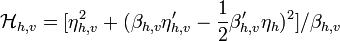 {\mathcal H}_{h,v} = [\eta^2_{h,v} + (\beta_{h,v}\eta'_{h,v} - \frac{1}{2}\beta'_{h,v}\eta_h)^2]/\beta_{h,v}