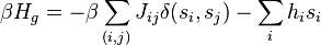 \beta H_g = - \beta \sum_{(i,j)}J_{ij} \delta(s_i,s_j) - \sum_i h_i s_i \,