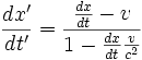 \frac{dx'}{dt'}=\frac{ \frac{dx}{dt} - v }{ 1 - \frac{dx}{dt} \frac{v}{c^2} }