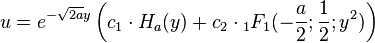 u=e^{-\sqrt{2a}y}\left(c_1 \cdot H_a(y)+c_2 \cdot {}_1F_1(-\frac{a}{2};\frac{1}{2};y^2)\right)