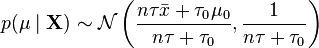 p(\mu\mid\mathbf{X}) \sim \mathcal{N}\left(\frac{n\tau \bar{x} + \tau_0\mu_0}{n\tau + \tau_0}, \frac{1}{n\tau + \tau_0}\right)