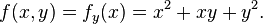 f(x,y) = f_y(x) = \,\! x^2 + xy + y^2.\,