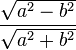 \frac{\sqrt{a^2-b^2}}{\sqrt{a^2+b^2}}