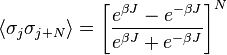 \langle \sigma_{j}\sigma_{j+N}\rangle=\left[\frac{e^{\beta J}- e^{-\beta J}}{e^{\beta J}+ e^{-\beta J}}\right]^N