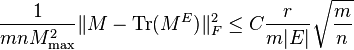 \frac{1}{mnM_{\text{max}}^2} \| M - \text{Tr}(M^E) \|_F^2 \leq C \frac{r}{m|E|} \sqrt{\frac{m}{n}} 