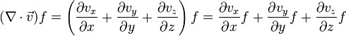 (\nabla \cdot \vec v) f = \left (\frac{\part v_x}{\part x}+\frac{\part v_y}{\part y}+\frac{\part v_z}{\part z} \right )f = \frac{\part v_x}{\part x}f+\frac{\part v_y}{\part y}f+\frac{\part v_z}{\part z}f 