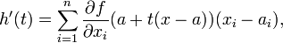 h'(t)=\sum_{i=1}^n \frac{\partial f}{\partial x_i}(a+t(x-a)) (x_i-a_i),