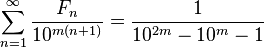 \sum_{n = 1}^{\infty}{\frac {F_n}{10^{m(n + 1)}}} = \frac {1}{10^{2m} - 10^{m} - 1}