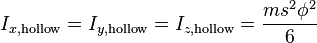 I_{x, \mathrm{hollow}}=I_{y, \mathrm{hollow}}=I_{z, \mathrm{hollow}} = \frac{m s^2 \phi^2}{6}