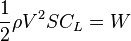 \frac{1}{2}\rho V^2 S C_L = W