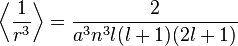 \left \langle {1\over r^3} \right \rangle = \frac{2}{a^3 n^3 l(l+1)(2l+1)}