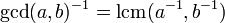 \,\gcd(a,b)^{-1} = \operatorname{lcm}(a^{-1},b^{-1})