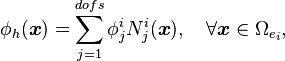 \phi_{h}(\boldsymbol{x})=\sum_{j=1}^{dofs}\phi_{j}^{i}N_{j}^{i}(\boldsymbol{x}), \quad \forall \boldsymbol{x}\in\Omega_{e_{i}},