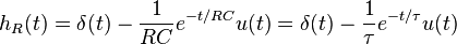 
h_R(t) = \delta (t) - {1 \over RC} e^{-t / RC} u(t)  =  \delta (t) - { 1 \over \tau} e^{-t / \tau} u(t)
