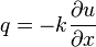 q = -k \frac{\partial u}{\partial x} \,