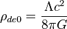 \rho_{de0} =  \frac{\Lambda c^2}{8 \pi G} 