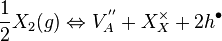  \frac{1}{2}X_2(g) \Leftrightarrow V^{''}_A + X^{\times}_X + 2h^{\bullet} 