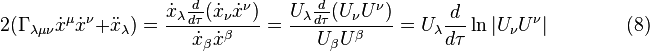  2(\Gamma_{\lambda \mu \nu} \dot x^\mu \dot x^\nu + \ddot x_\lambda) = {\dot x_\lambda {d \over d\tau} (\dot x_\nu \dot x^\nu) \over \dot x_\beta \dot x^\beta} = {U_\lambda {d \over d\tau} (U_\nu U^\nu) \over U_\beta U^\beta} = U_\lambda {d \over d\tau} \ln |U_\nu U^\nu| \qquad \qquad (8) 