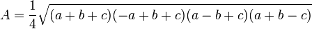 A=\frac{1}{4}\sqrt{(a+b+c)(-a+b+c)(a-b+c)(a+b-c)}