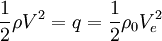 \frac {1}{2} \rho V^2 = q = \frac {1}{2} \rho_0 V_e^2