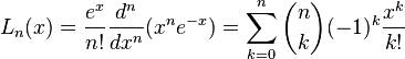 L_n(x)=\frac{e^x}{n!}\frac{d^n}{dx^n}(x^ne^{-x})=\sum_{k=0}^{n}\binom{n}{k}(-1)^k\frac{x^k}{k!}