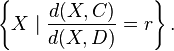 \left\{X\mid {\frac {d(X,C)}{d(X,D)}}=r\right\}.