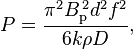 P = \frac{\pi^2 B_\text{p}^{\,2} d^2 f^2 }{6k \rho D},