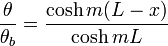 \frac{\theta}{\theta_b}=\frac{\cosh {m(L-x)}}{\cosh {mL}}