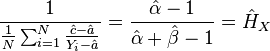 \frac{1}{\frac{1}{N}\sum_{i=1}^N  \frac{\hat{c} - \hat{a}}{Y_i - \hat{a}}} = \frac{\hat{\alpha} - 1}{\hat{\alpha}+\hat{\beta} - 1}=  \hat{H}_X