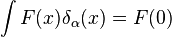 \int F(x)\delta_\alpha(x) = F(0)