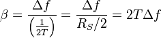 \beta = \frac{\Delta f}{\left(\frac{1}{2T}\right)} = \frac{\Delta f}{R_S/2} = 2T\Delta f