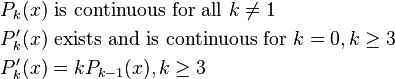 
\begin{align}
&P_k(x) \text{ is continuous for all } k \neq 1 \\
&P_k'(x) \text{ exists and is continuous for } k=0, k \geq 3 \\
&P'_k(x) = kP_{k-1}(x), k \geq 3
\end{align}
