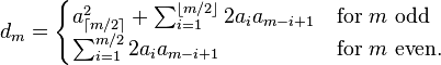 d_m = 
\begin{cases} 
a_{\lceil m/2 \rceil}^2 + \sum_{i=1}^{\lfloor m/2 \rfloor} 2 a_i a_{m-i+1} & \text{for } m \text{ odd} \\
\sum_{i=1}^{m/2} 2 a_i a_{m-i+1} & \text{for } m \text{ even}. \\
\end{cases} 
