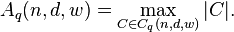  A_q(n,d,w) = \max_{C \in C_q(n,d,w)} |C|.