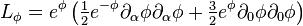 L_\phi=e^\phi\left(\tfrac{1}{2}e^{-\phi}\partial_\alpha\phi\partial_\alpha\phi + \tfrac{3}{2}e^{\phi}\partial_0\phi\partial_0\phi \right )