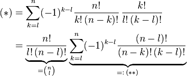 
\begin{align}
(*)
&=\sum_{k=l}^n (-1)^{k-l}\frac{n!}{k!\,(n-k)!}\,\frac{k!}{l!\,(k-l)!}\\
&=\underbrace{\frac{n!}{l!\,(n-l)!}}_{=\binom nl}\underbrace{\sum_{k=l}^n (-1)^{k-l}\frac{(n-l)!}{(n-k)!\,(k-l)!}}_{=:\,(**)}\\
\end{align}
