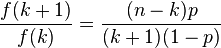 \frac{f(k+1)}{f(k)} = \frac{(n-k)p}{(k+1)(1-p)}